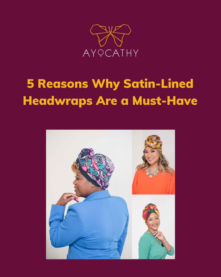 5 Reasons Your Hair Will Love You for Choosing a Satin-Lined Headwrap